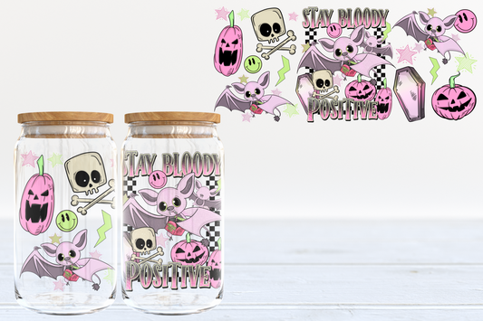 Stay Bloody Positive UV DTF 16oz Cup Wrap #185 - IN STOCK