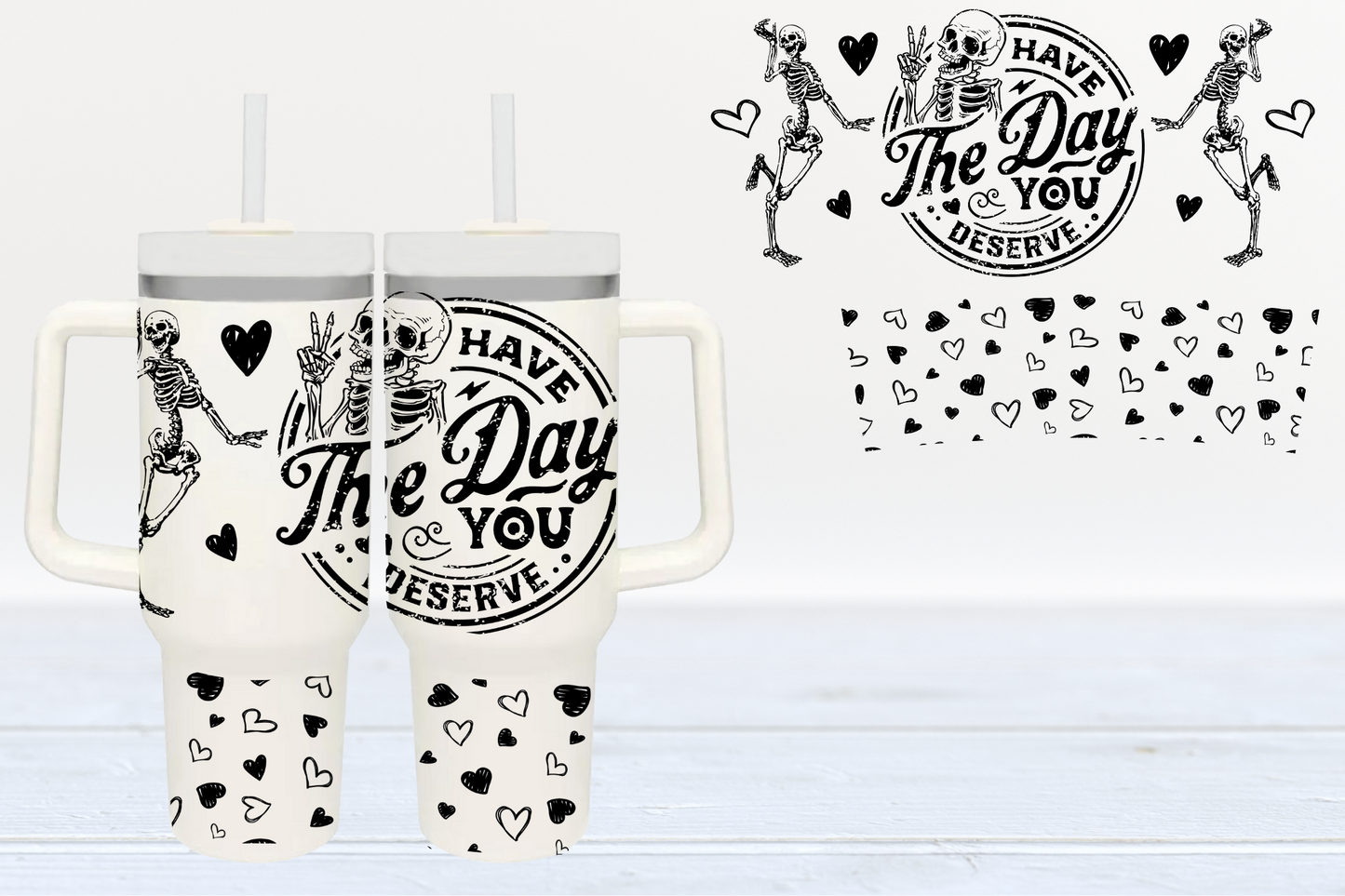 Have The Day You Deserve UV DTF 40oz Cup Wrap #40-45 - In Stock