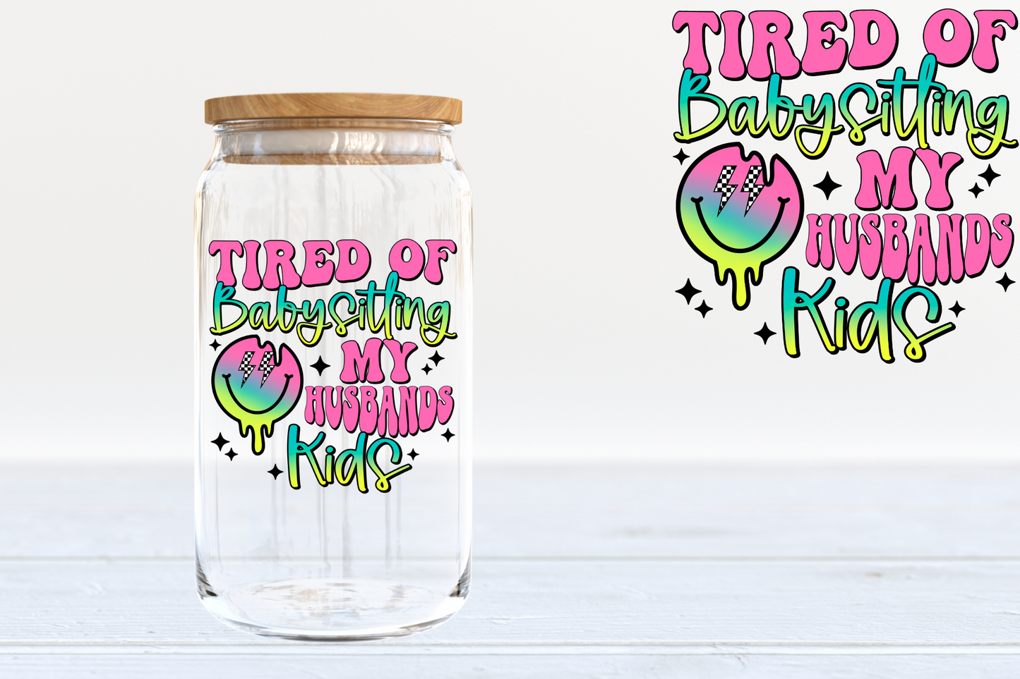 Tired of Babysitting - A20 UV DTF