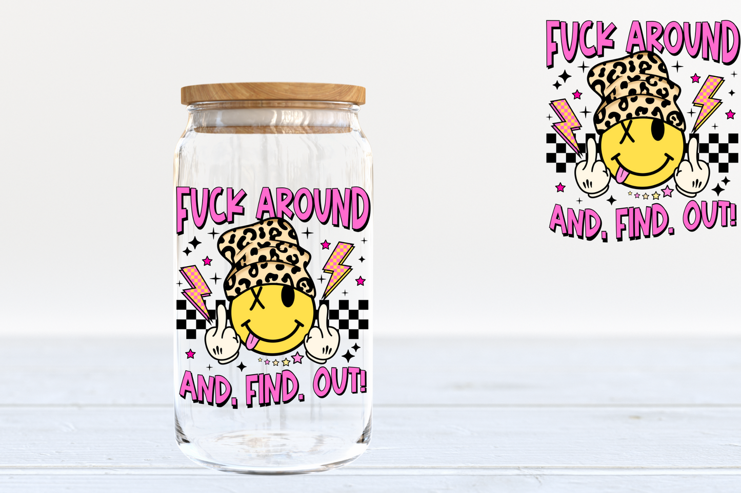 F Around & Find Out - A32 UV DTF