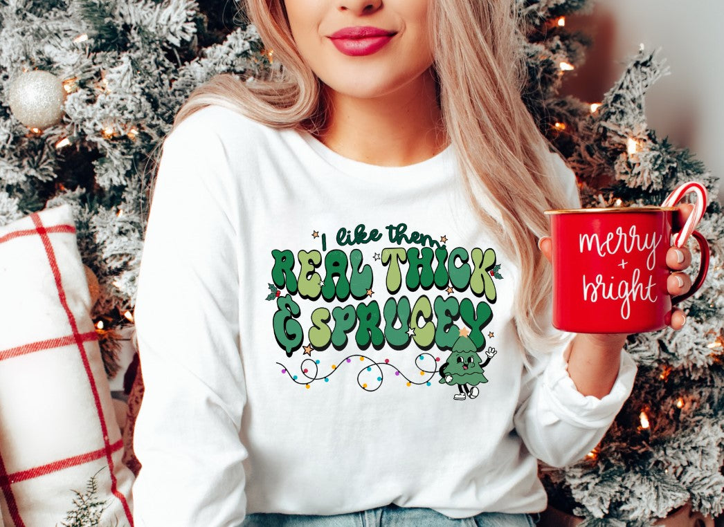 I Like Them Real Thick & Sprucey DTF Transfer - 506