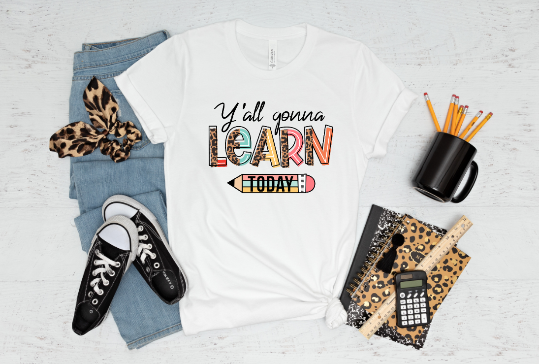 Y'all Gonna Learn Today DTF Transfer - 272