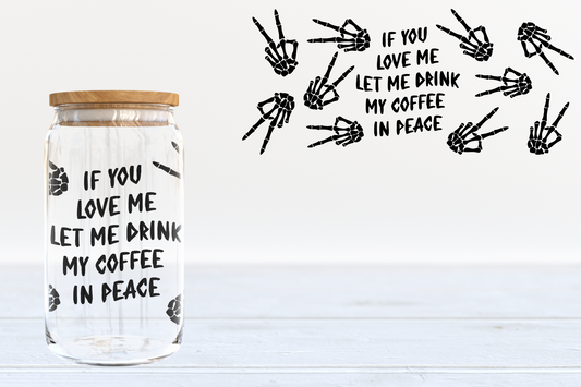 Let Me Drink My Coffee in Peace UV DTF 16oz Cup Wrap #119 - IN STOCK