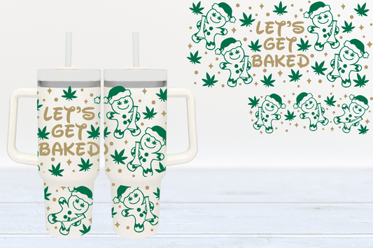 Let's Get Baked UV DTF 40oz Cup Wrap #40-81 - In Stock