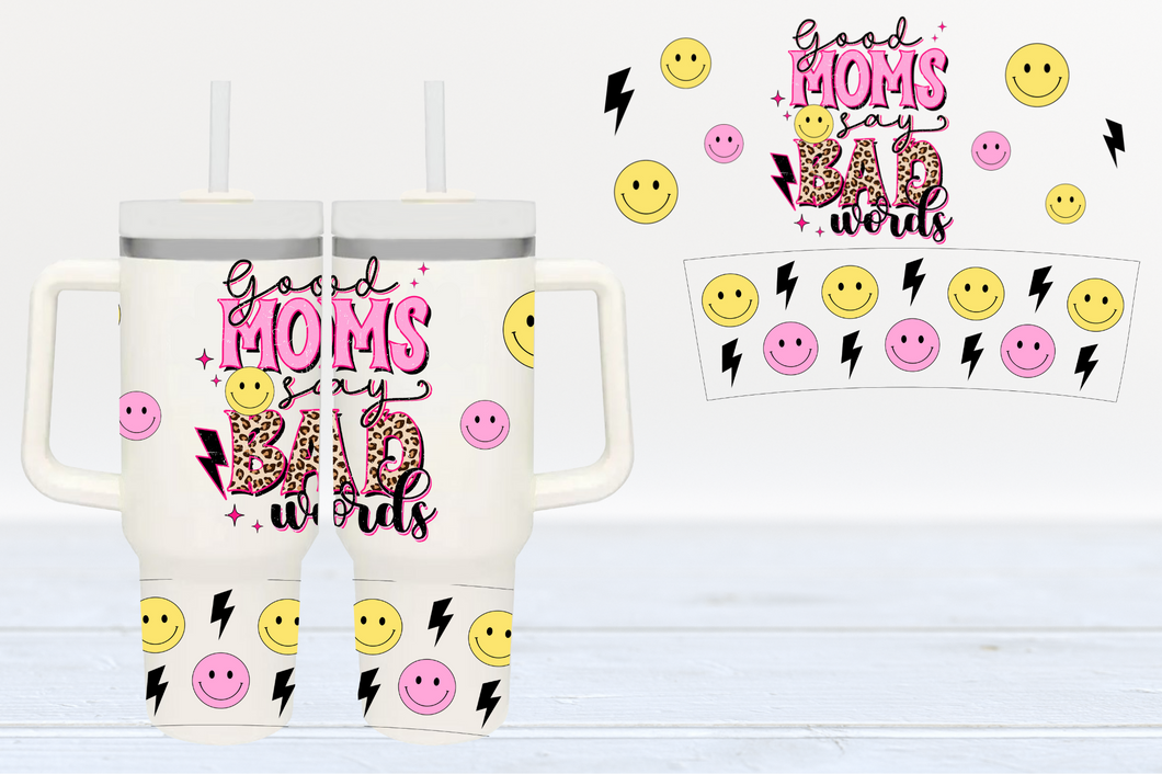 Good Moms Say Bad Words UV DTF 40oz Cup Wrap #40-9 - In Stock