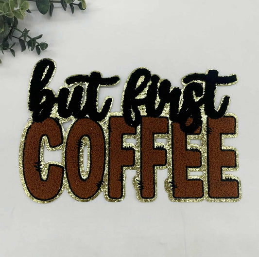 But First Coffee Chenille Patch