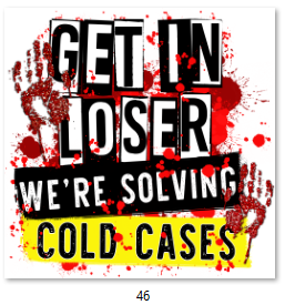 Get in Loser We're Solving Cold Cases DTF Transfer - 46