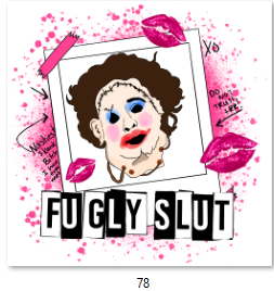 Fugly Slut DTF Transfer - 78