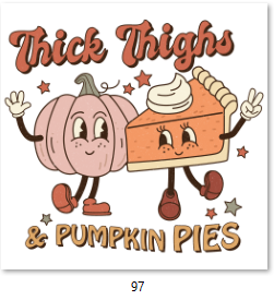 Thick Thighs & Pumpkin Pies DTF Transfer - 97