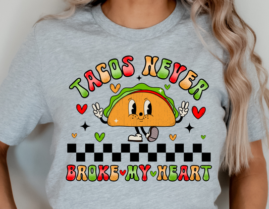 Tacos Never Broke My Heart DTF Transfer - 815