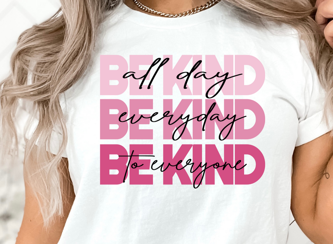 Be Kind All Day Every Day DTF Transfer - 889