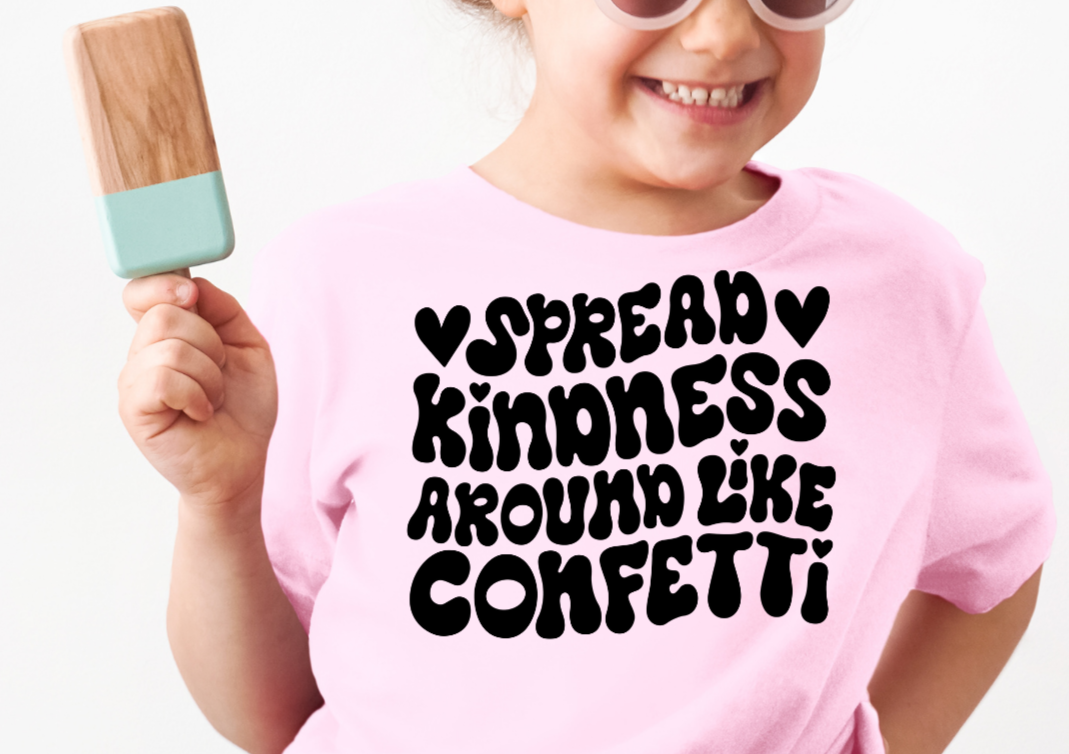 Spread Kindness Like Confetti DTF Transfer - 943