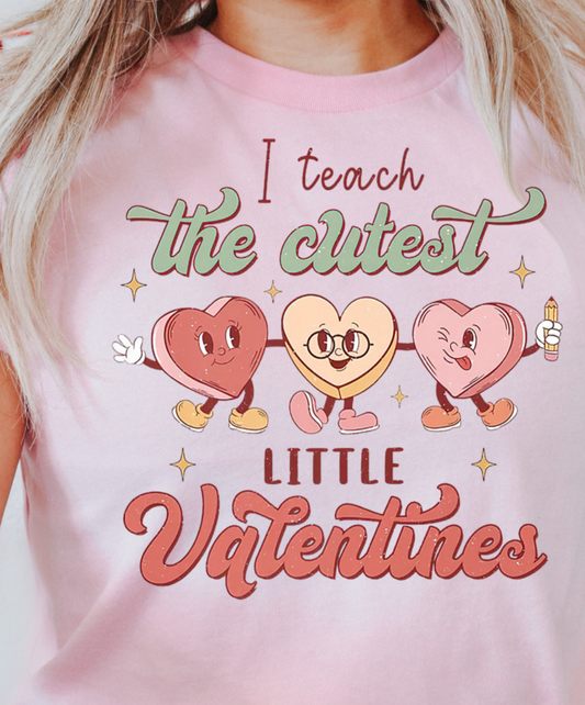 I Teach the cutest little Valentines DTF Transfer - 865