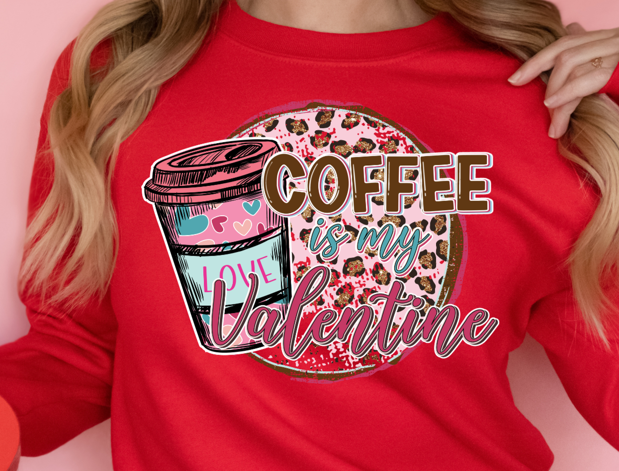 Coffee is my Valentine DTF Transfer - 866