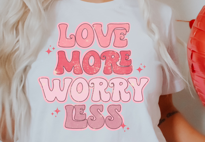 Love More Worry Less DTF Transfer - 819