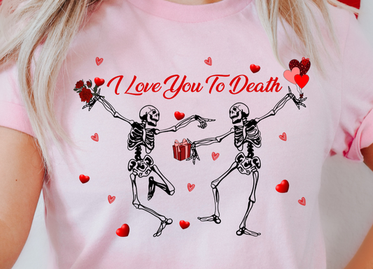 I love you to death DTF Transfer - 763