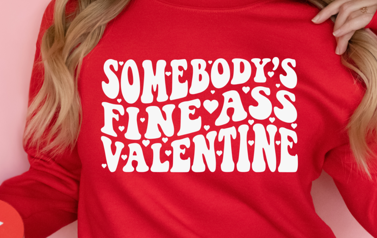 Somebody's Fine Ass Valentine DTF Transfer - 860